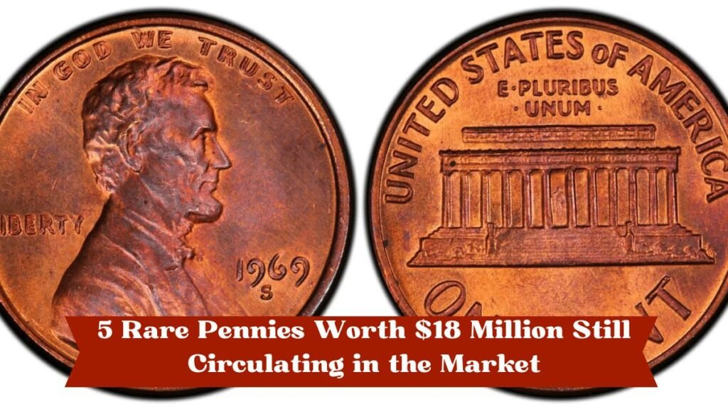 5 Rare Pennies Worth $18 Million Still Circulating in the Market